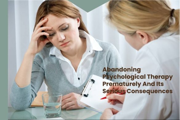 Abandoning Psychological Therapy Prematurely And Its Serious Consequences (2)