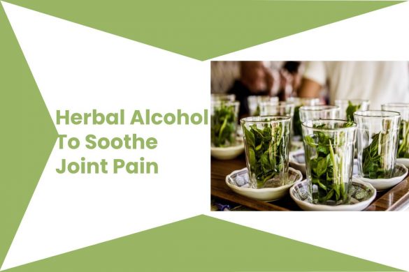 Herbal Alcohol To Soothe Joint Pain