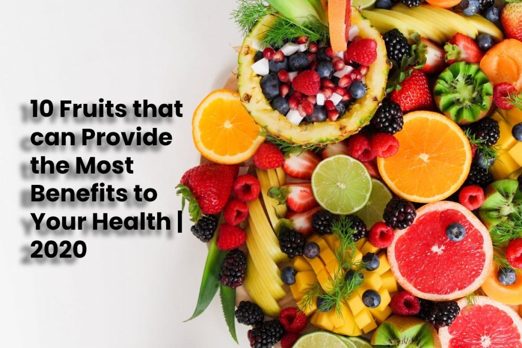 10 Fruits that can Provide the Most Benefits to Your Health