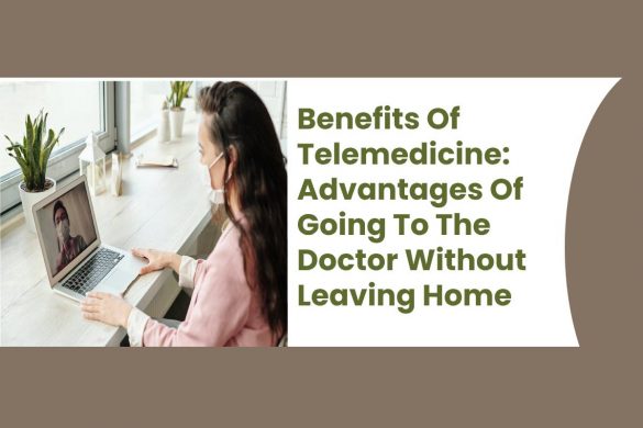 Benefits Of Telemedicine: Advantages Of Going To The Doctor Without Leaving Home