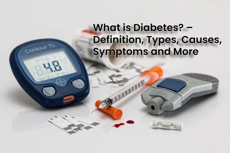 What is Diabetes? – Definition, Types, Causes, Symptoms & More
