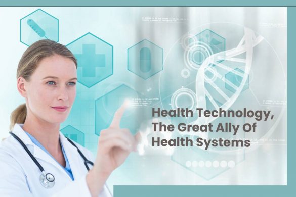 Health Technology, The Great Ally Of Health Systems