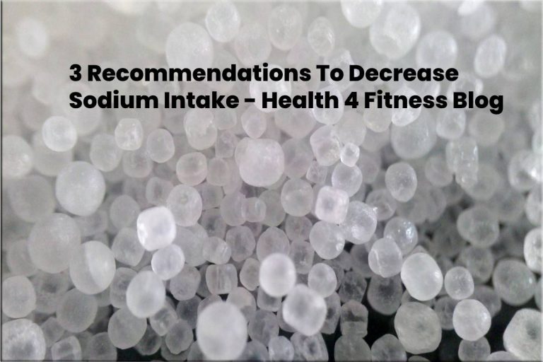3 Recommendations To Decrease Sodium Intake - Health 4 Fitness Blog