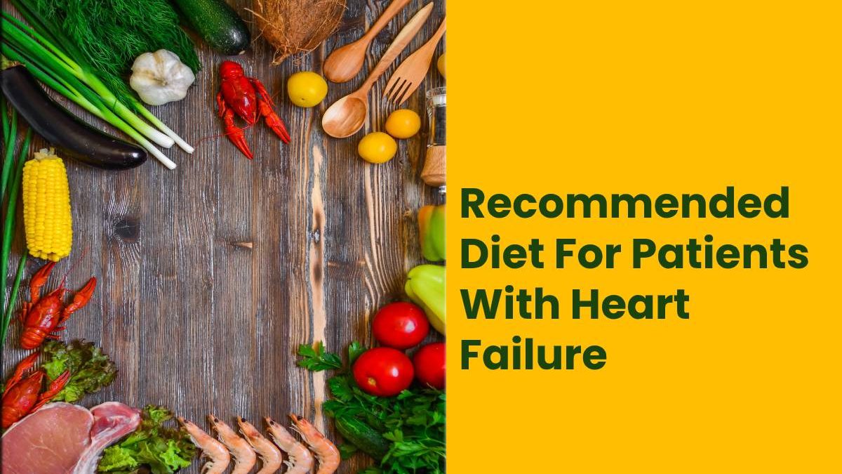 Recommended Diet For Patients With Heart Failure