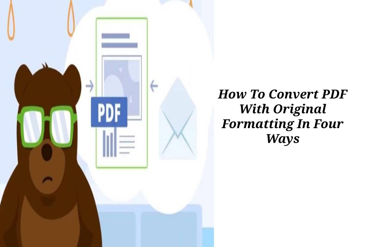 How To Convert PDF With Original Formatting In Four Ways | [2021]