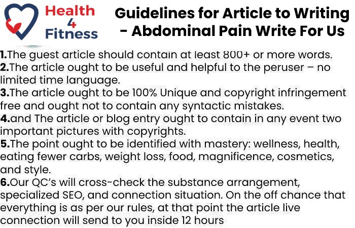 Guidelines of the Article – Abdominal Pain Write For Us