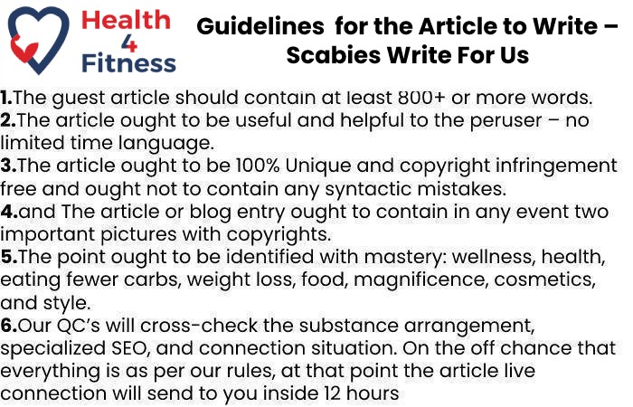 Guidelines of the Article – Scabies Write For Us