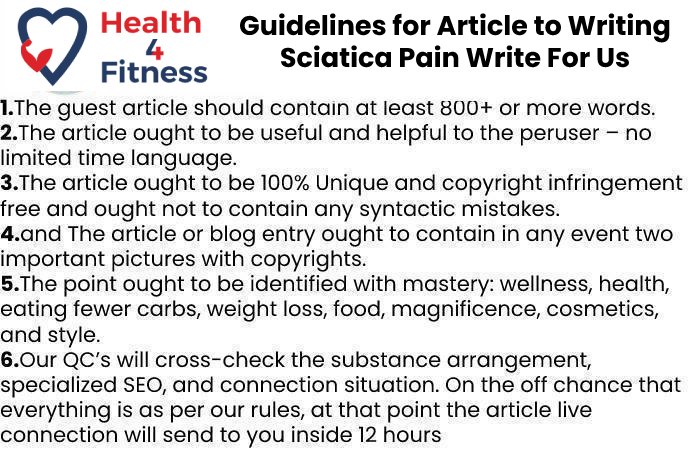 Guidelines of the Article –Sciatica Pain Write For Us