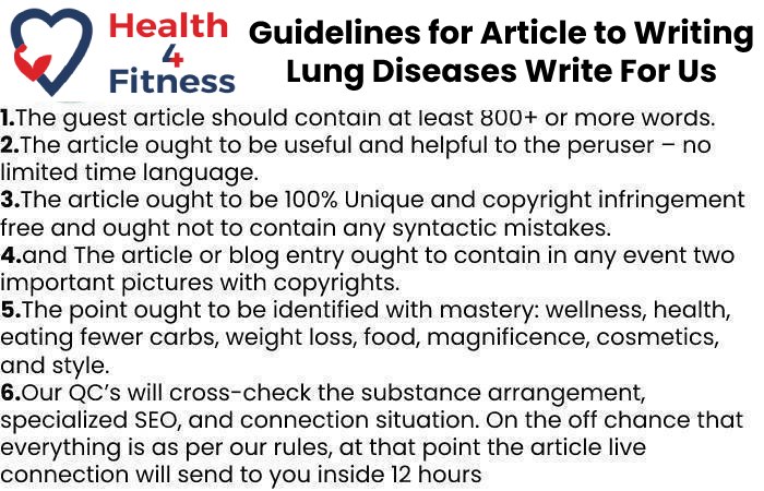 Guidelines of the Article –Lung Diseases Write for Us