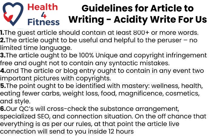 Guidelines of the Article – Acidity Write For Us