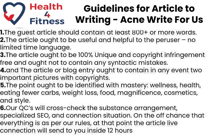 Guidelines of the Article – Acne Write For Us
