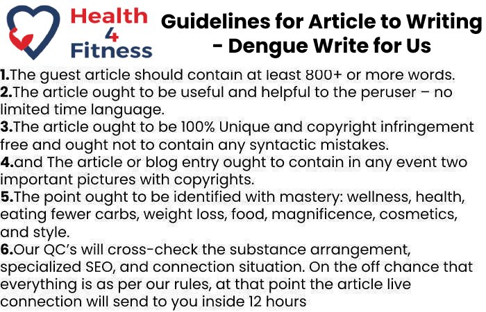 Guidelines of the Article – Dengue Write For Us