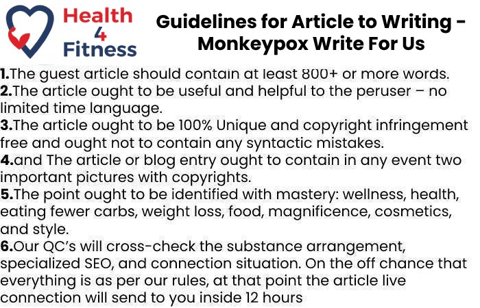 Guidelines of the Article – Monkeypox Write For Us