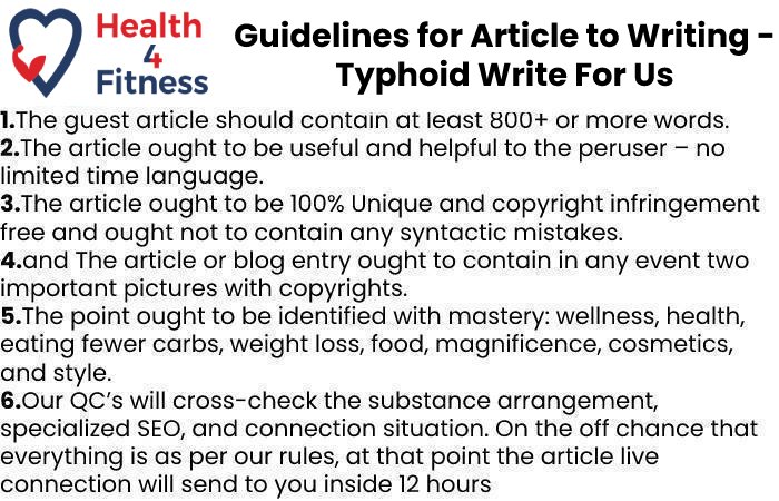 Guidelines of the Article – Typhoid Write For Us