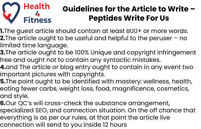 Guidelines of the Article – Peptides Write For Us