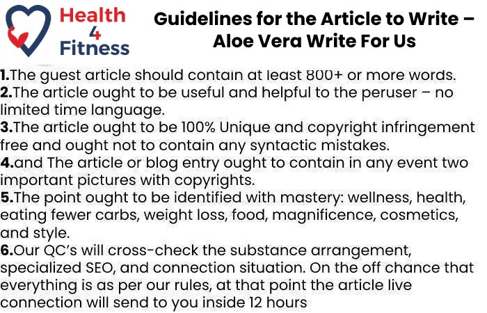Guidelines of the Article – Aloe Vera Write For Us