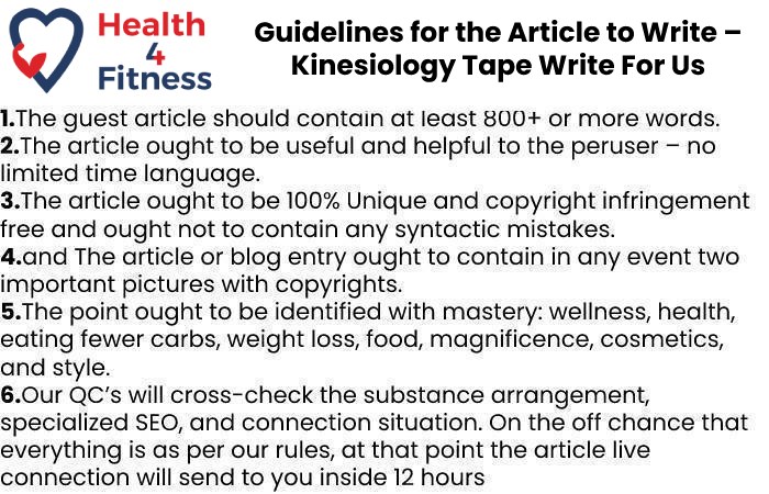 Guidelines of the Article – Kinesiology Tape Write For Us