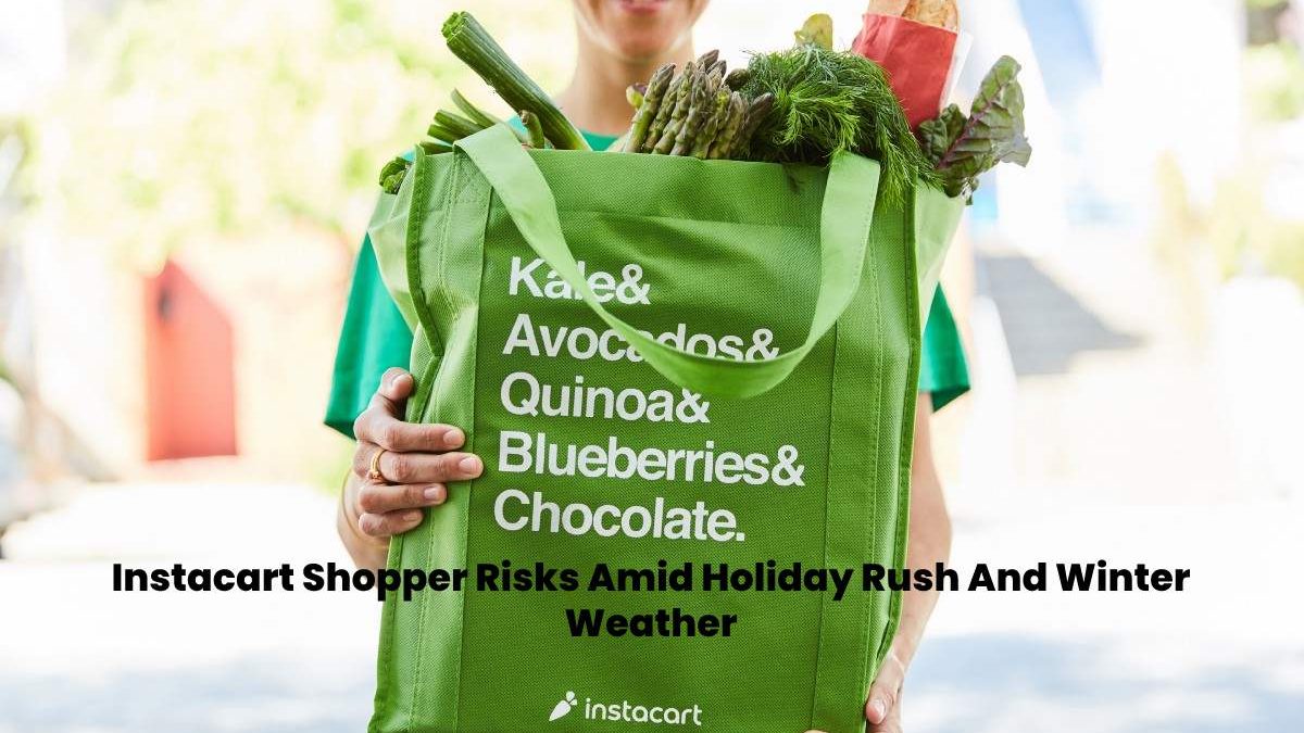 Instacart Shopper Risks Amid Holiday Rush And Winter Weather