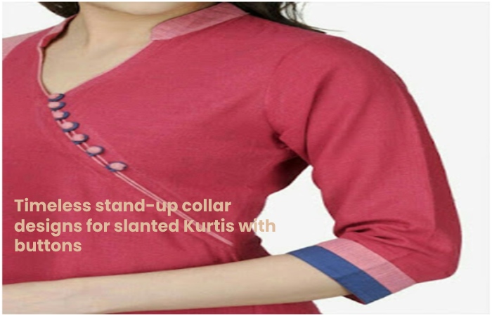 Timeless stand-up collar designs for slanted Kurtis with buttons