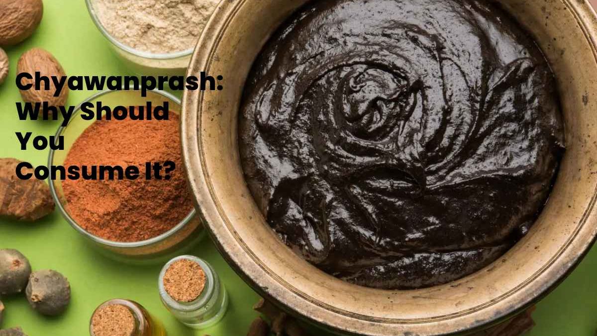 Chyawanprash: Why Should You Consume It?