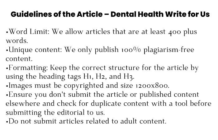 Guidelines of the Article – Dental Health Write for Us