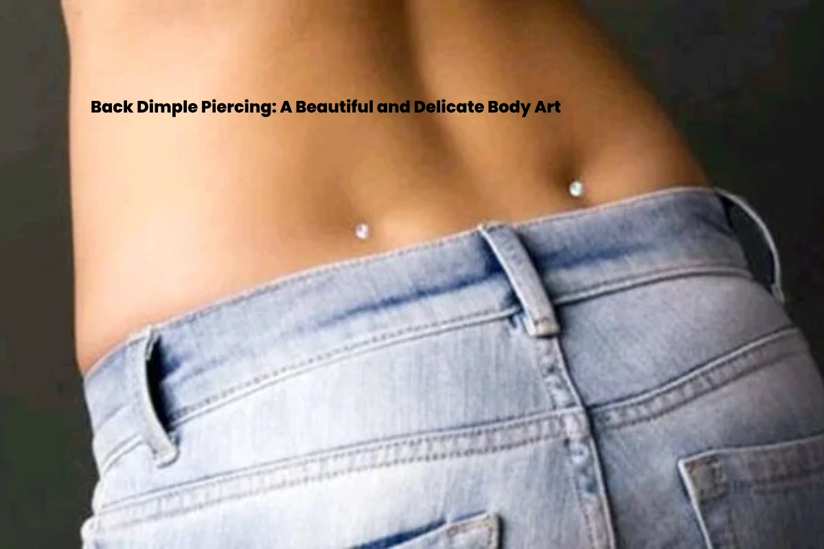 Back Dimple Piercing A Beautiful and Delicate Body Art